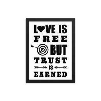 Love Is Free, But Trust Is Earned Framed Poster