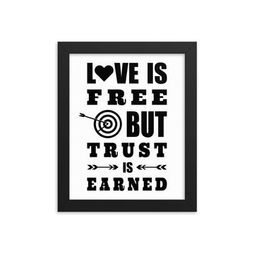 Love Is Free, But Trust Is Earned Framed Poster
